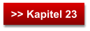 >> Kapitel 23